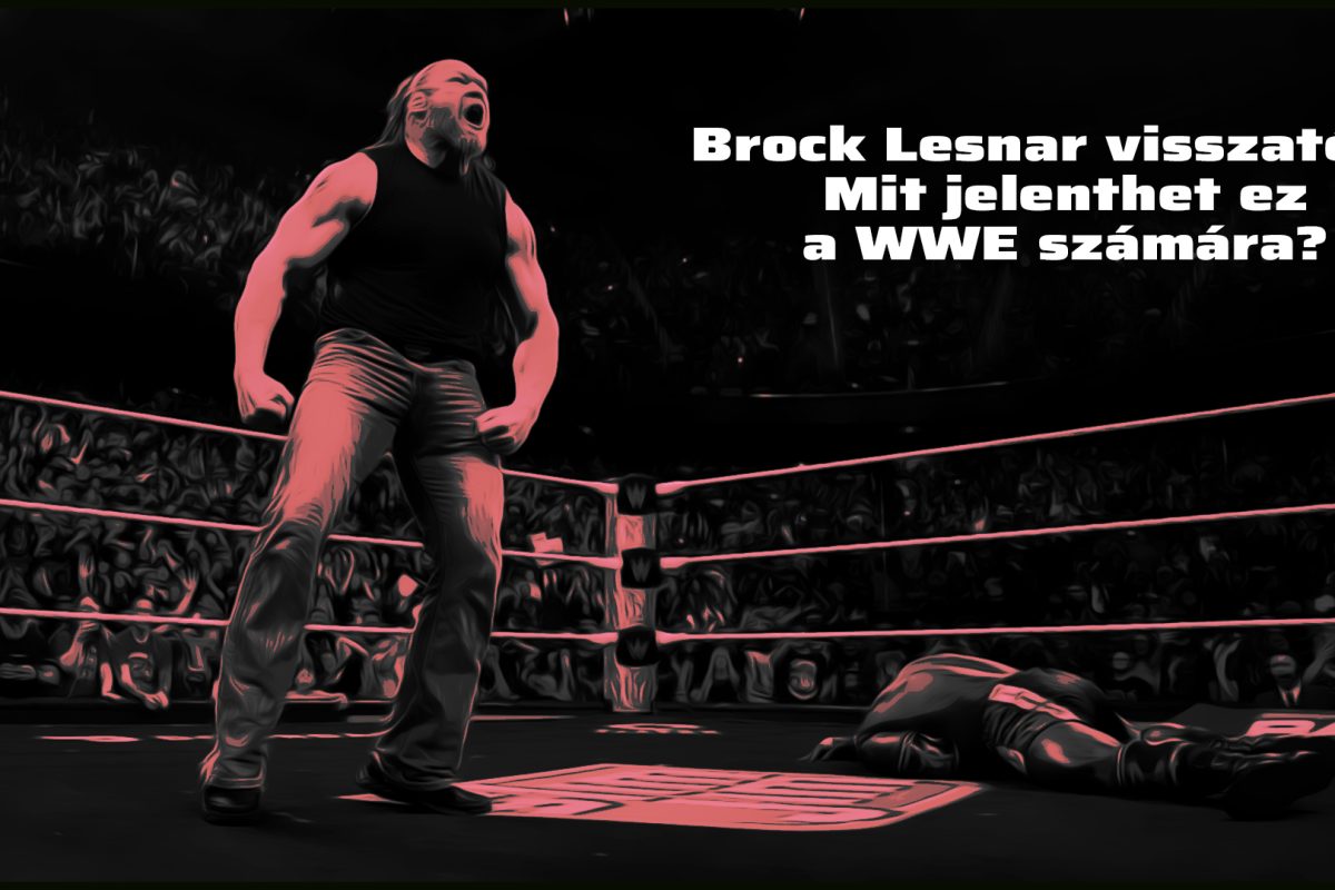 Brock Lesnar visszatért! Mit jelenthet ez a WWE számára?